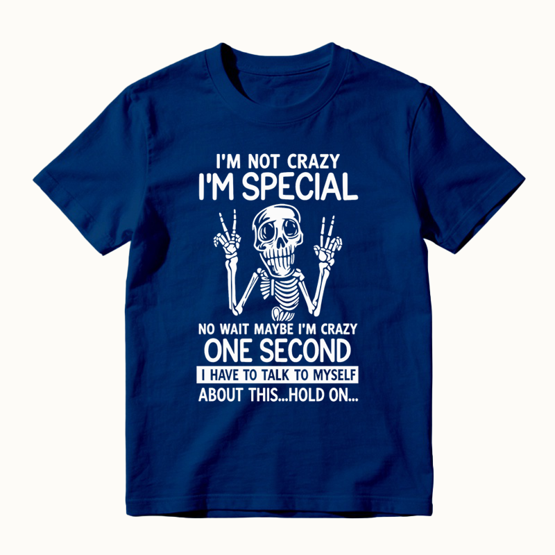 I'm Not Crazy I'm Special Funny Skeleton T-Shirt