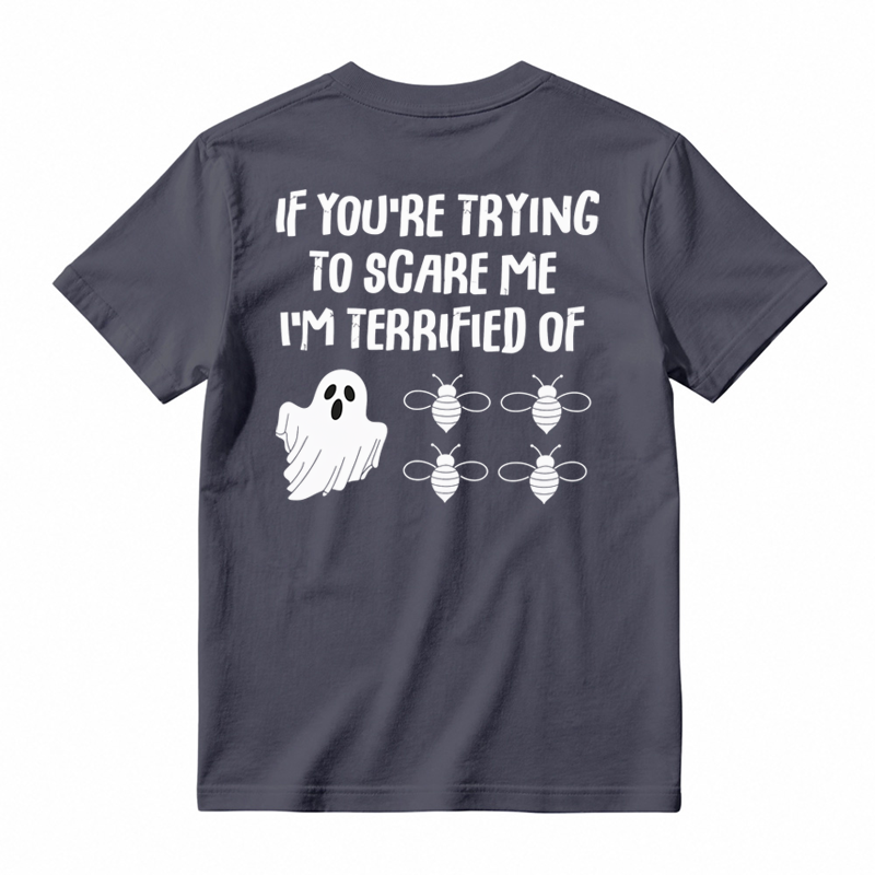 IF You're Trying to Scare Me I'm Terrified of Funny Shirt