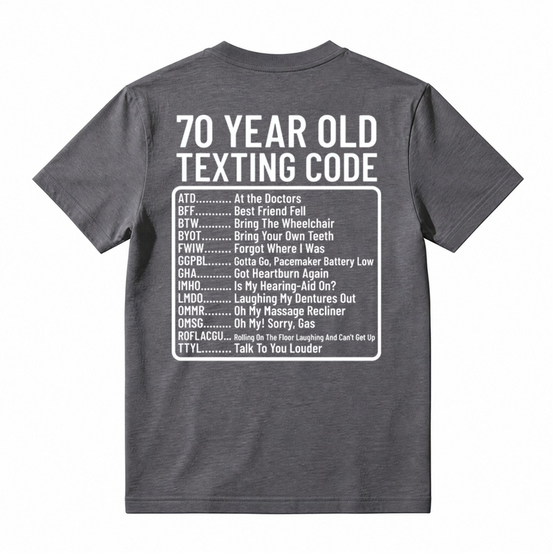 70 Year Old Texting Code ATD Funny Graphic T-Shirt