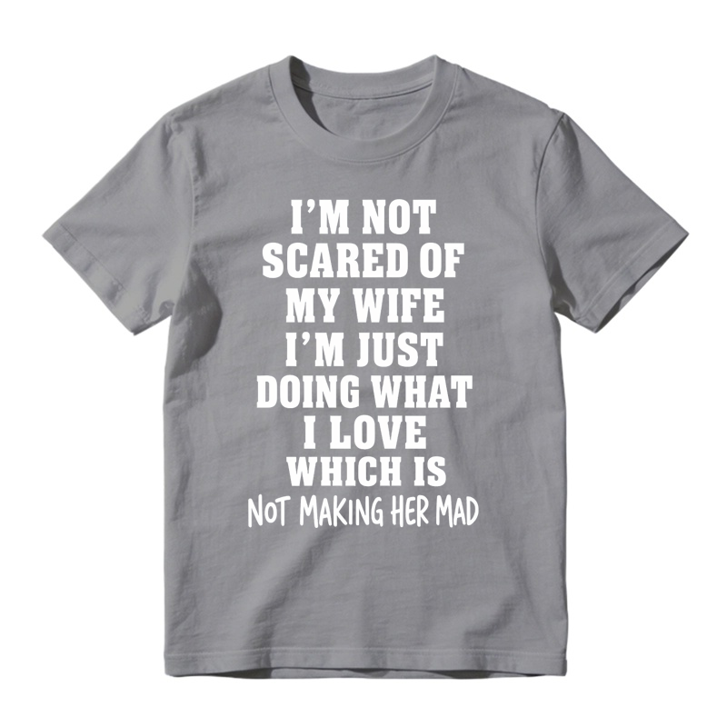 I’m Not Scared Of My Wife Funny Husband Marriage Quote Graphic T-Shirt
