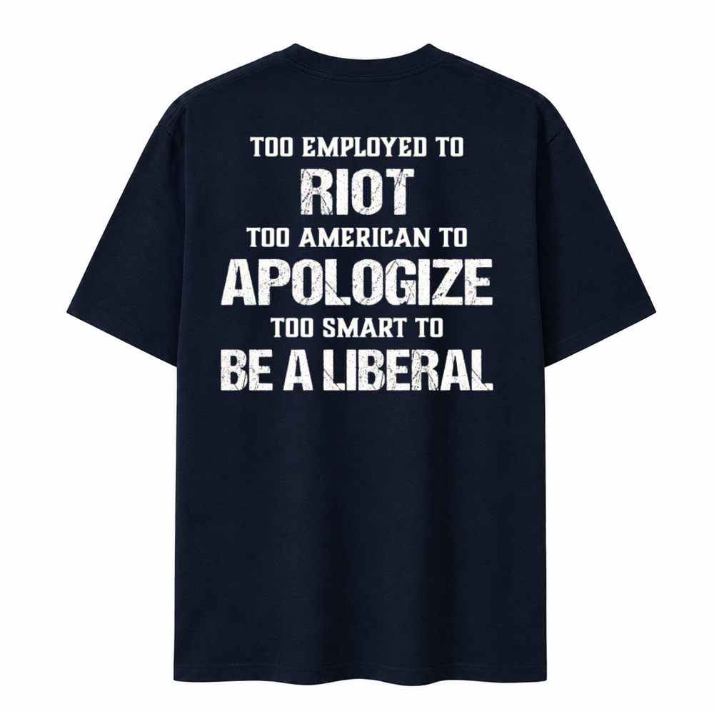 Too Smart To Be A Liberal Patriot Funny T-shirt