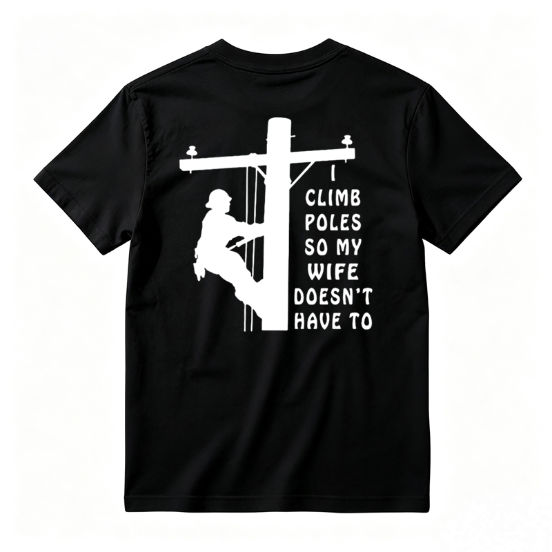 I Climb Poles So My Wife Doesnt Have To T-Shirt