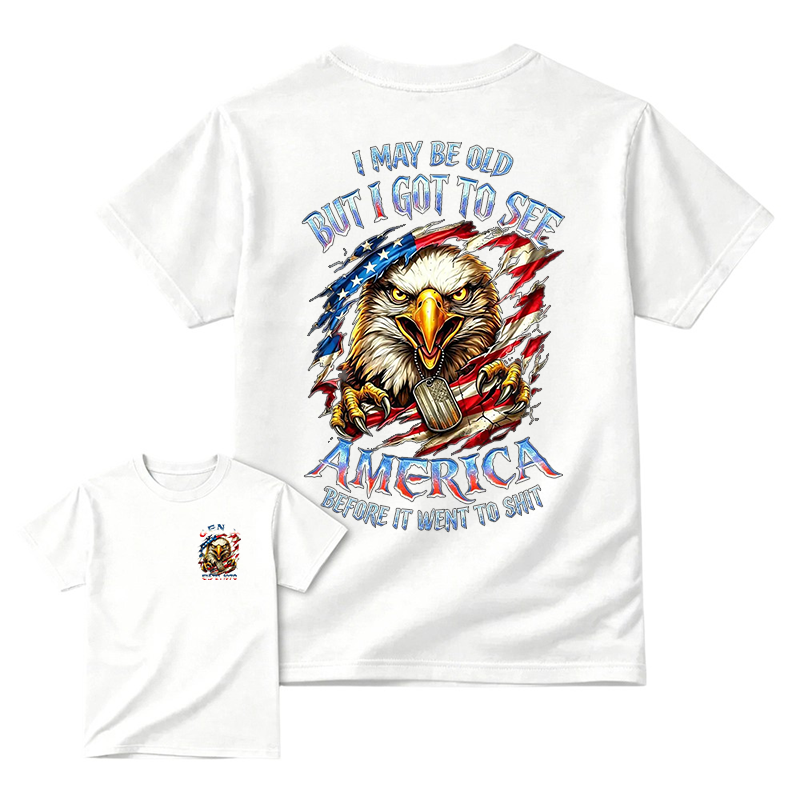 I May Be Old But I Got To See The USA Before It Went To Shit T-Shirt