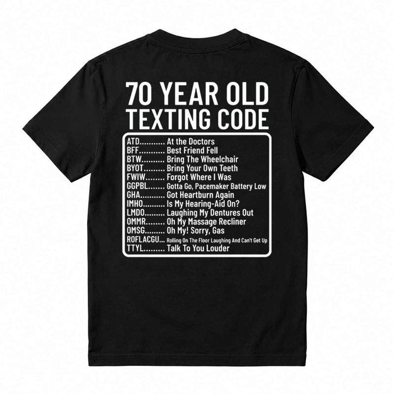 70 Year Old Texting Code ATD Funny Graphic T-Shirt