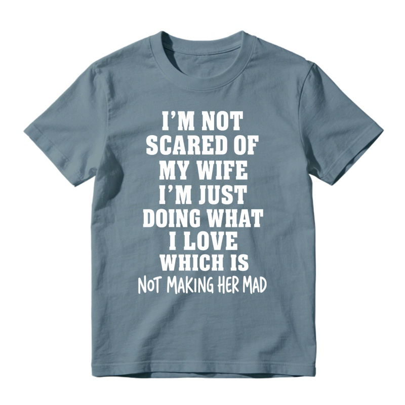 I’m Not Scared Of My Wife Funny Husband Marriage Quote Graphic T-Shirt