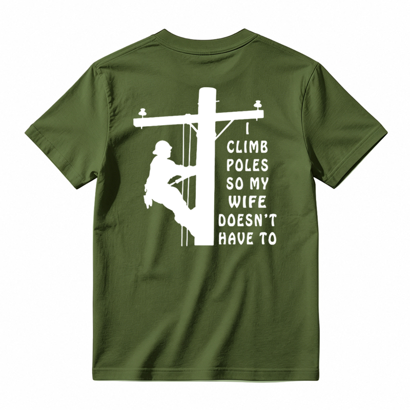 I Climb Poles So My Wife Doesnt Have To T-Shirt