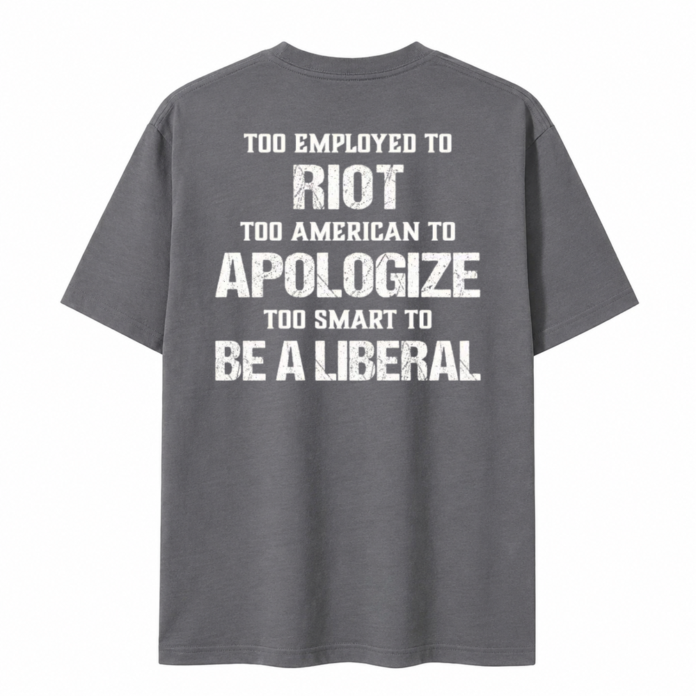 Too Smart To Be A Liberal Patriot Funny T-shirt