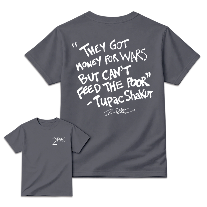 They Got Money For Wars But Can't Feed The Poor 2Pac Vintage Shirt