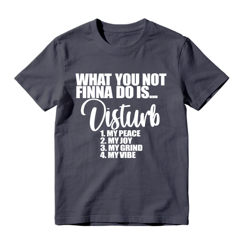 What You Not Finna Do Is Disturb My Peace My Joy My Grind My Vibe Retro Slogan T-Shirt