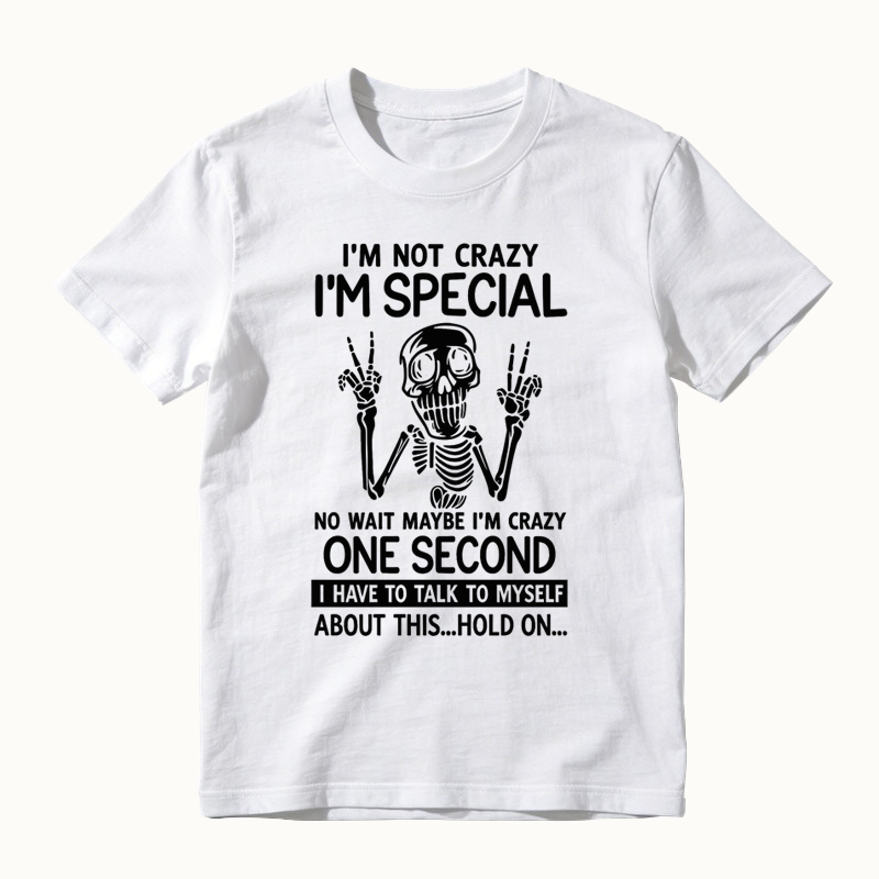 I'm Not Crazy I'm Special Funny Skeleton T-Shirt
