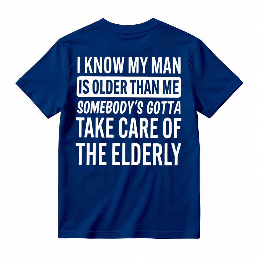 Take Care Of The Elderly Funny Husband Graphic T-Shirt