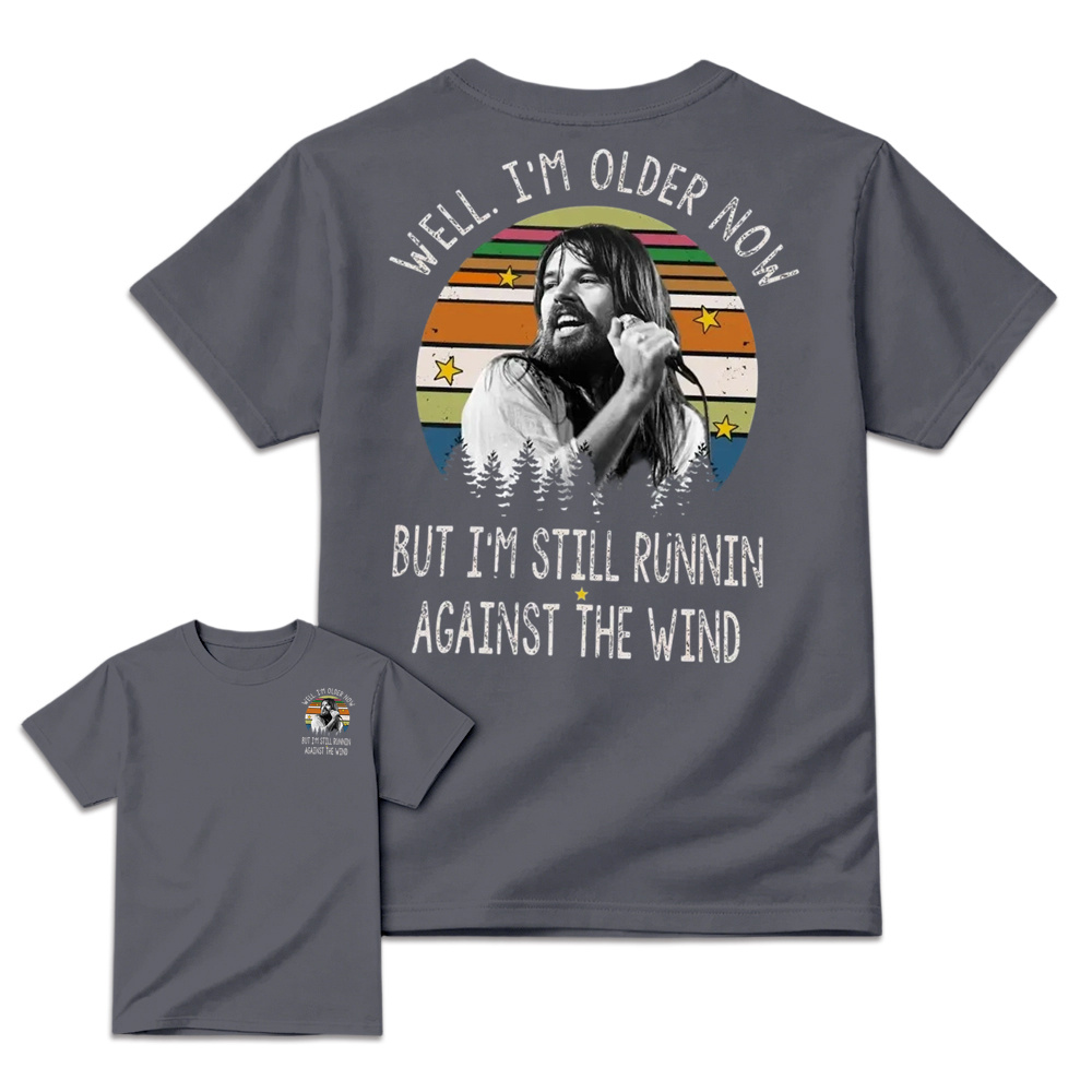 Well I'm Older Now But I'm Still Runnin Against The Wind Vintage Rock Quote T-shirt