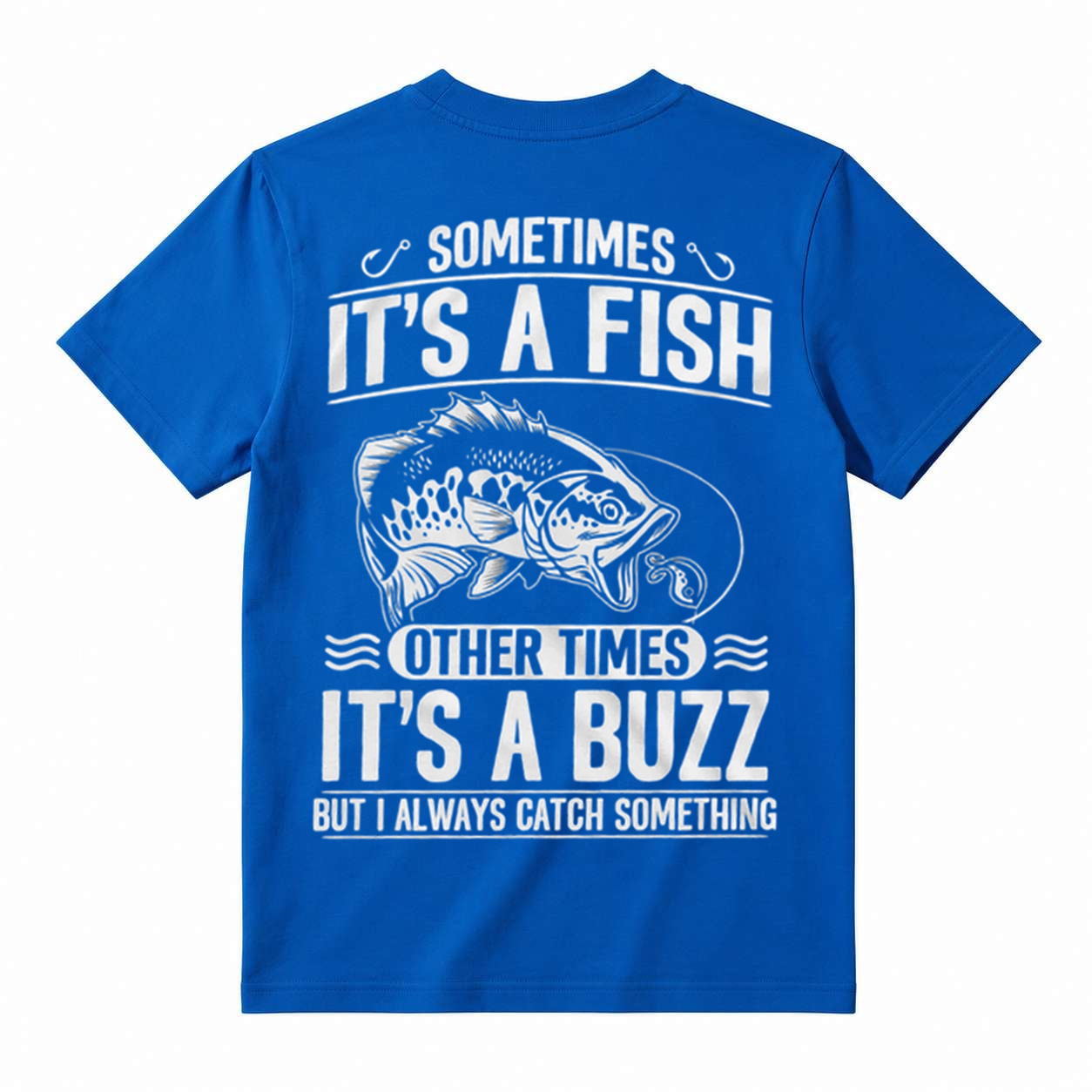 Sometimes Its A Fish Other Times Its A Buzz Funny Fishing Men Graphic T-Shirt