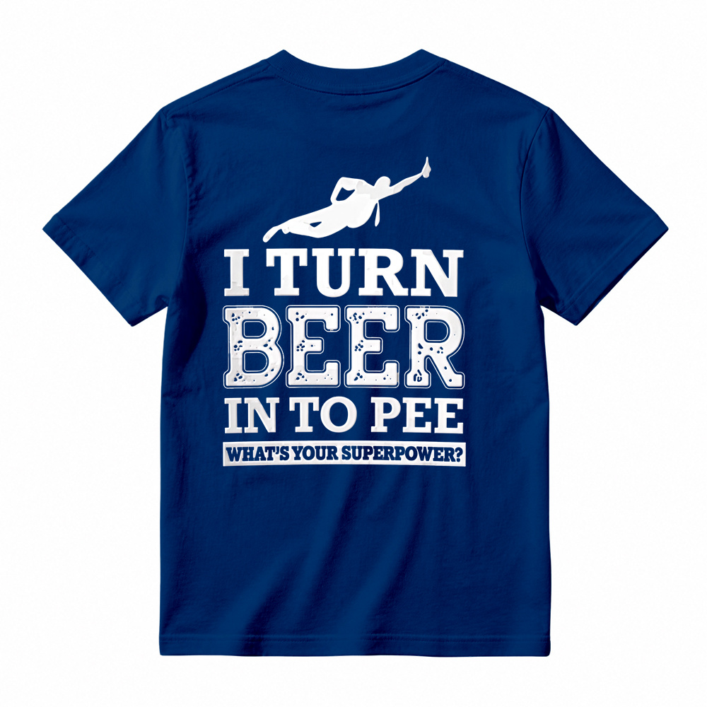 I Turn Beer Into Pee Funny Drinking Humor Graphic T-Shirt