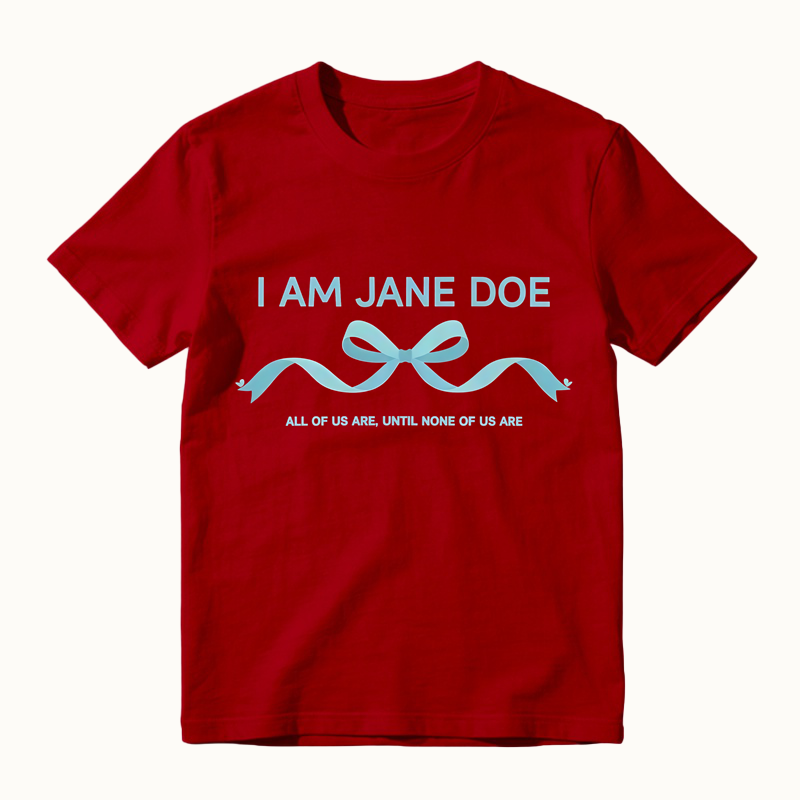 I Am Jane Doe Ribbon Shirt, All Of Us Are Until None Of Us Are T-Shirt