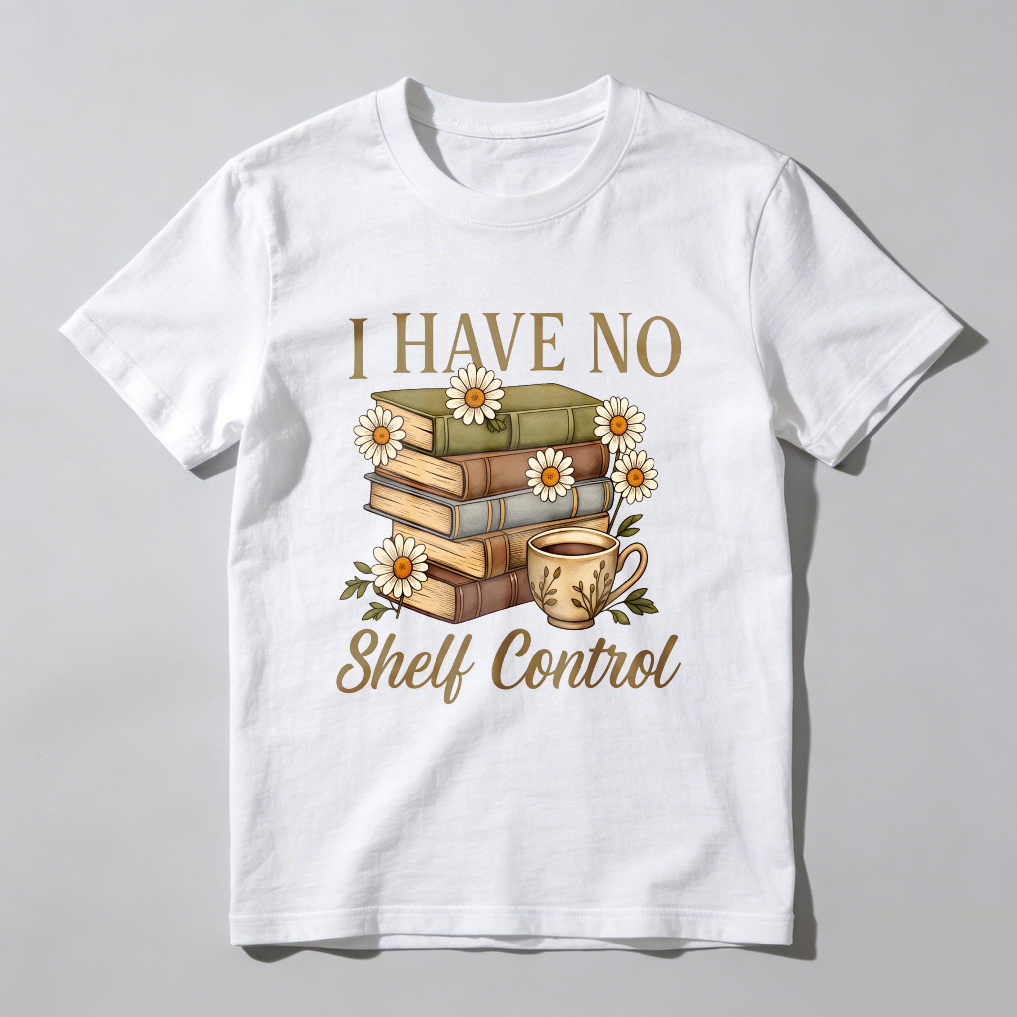Wardrobecart I Have No Shelf Control Books And Coffee Cup With Daisies Pattern Unisex Classic T-shirt