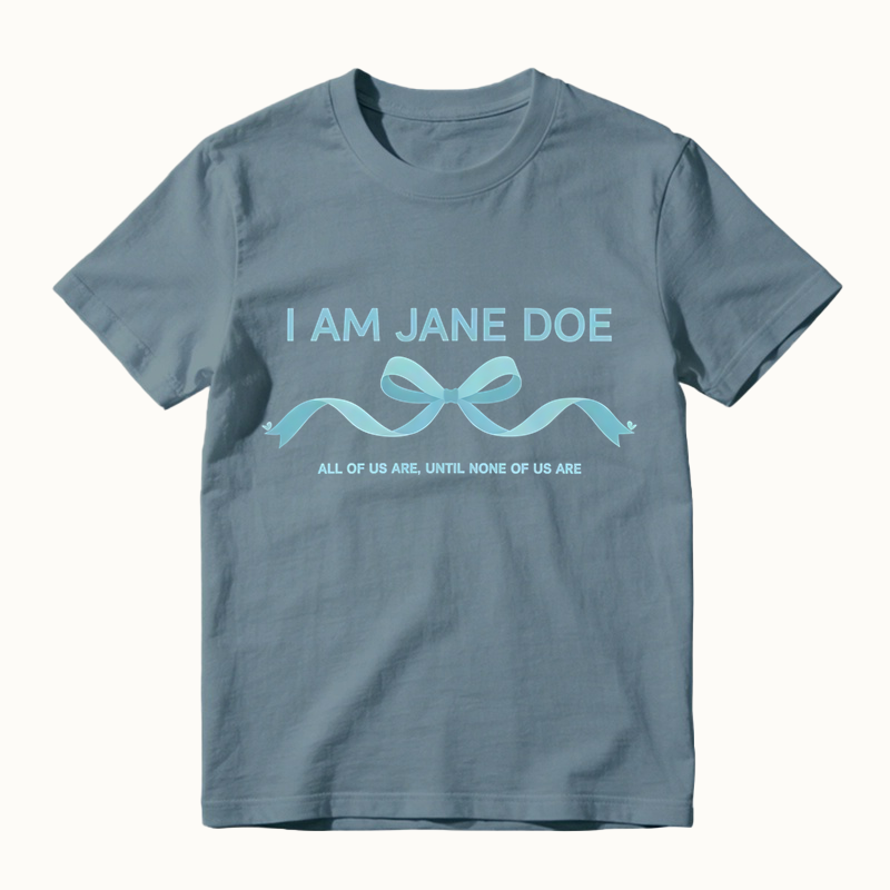 I Am Jane Doe Ribbon Shirt, All Of Us Are Until None Of Us Are T-Shirt