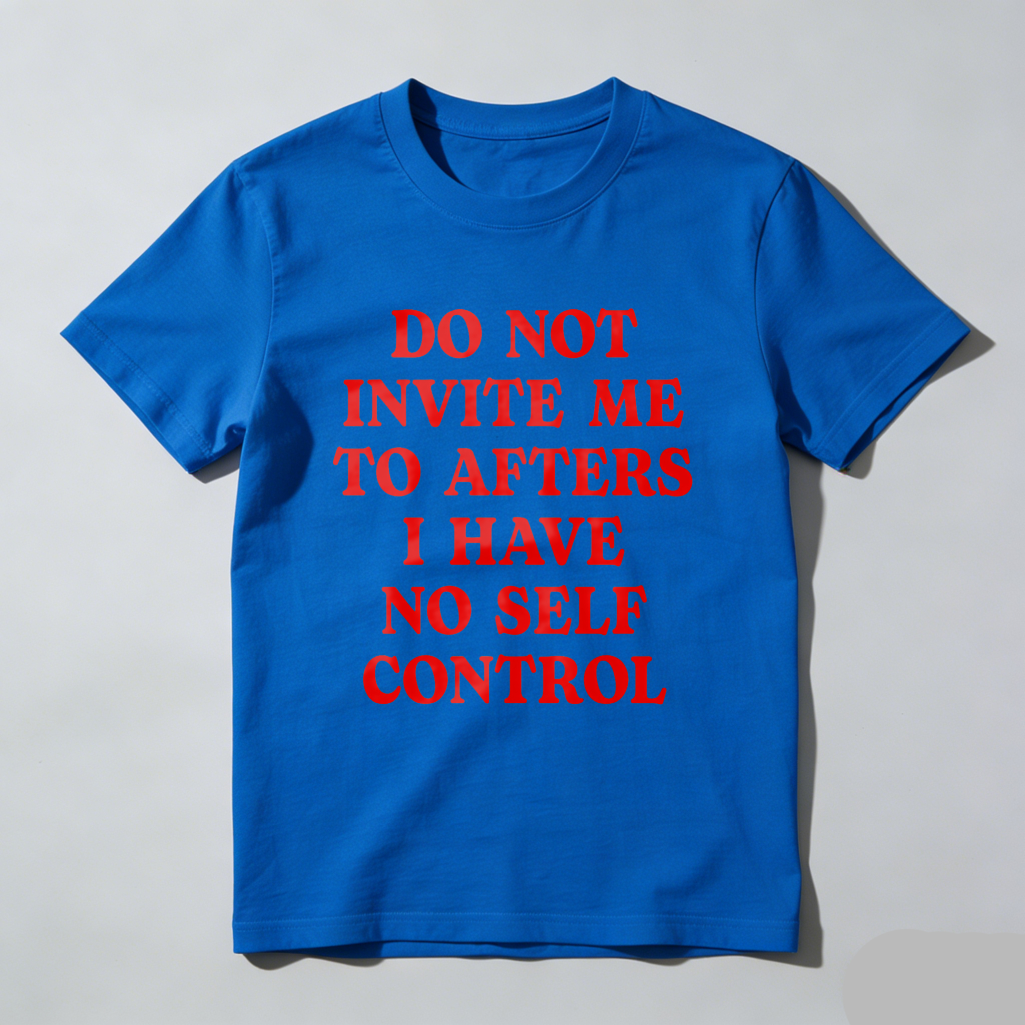 Wardrobecart Do Not Invite Me To Afters I Have No Self Control Unisex Classic T-shirt