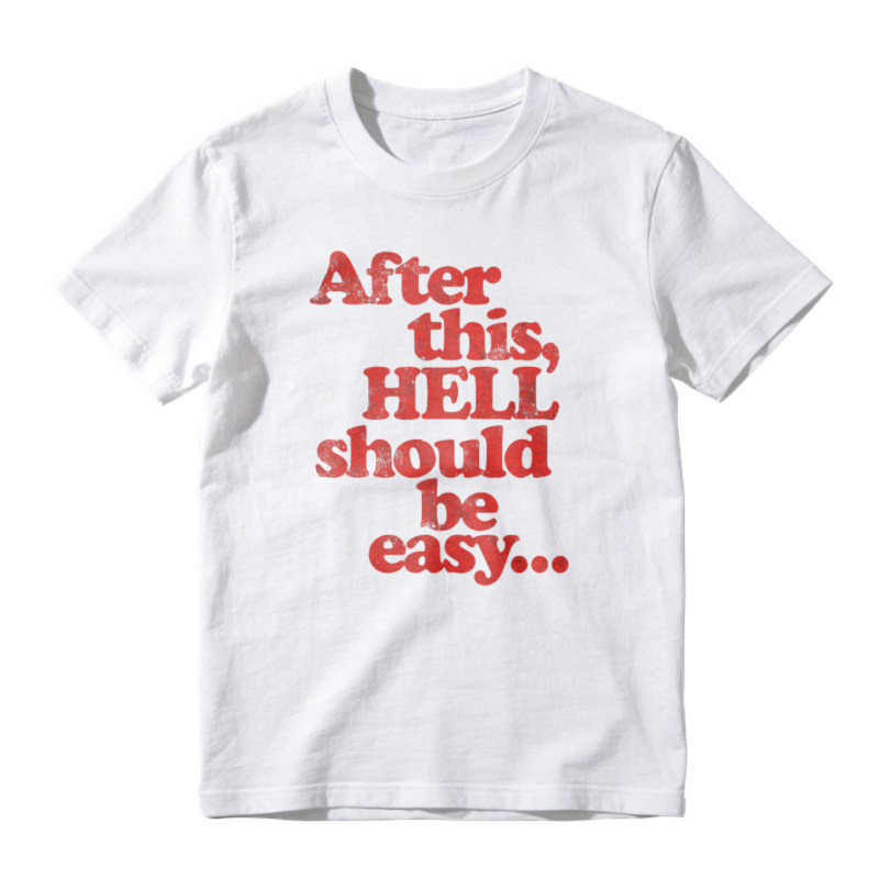 After This Hell Should Be Easy Funny Quote Graphic T-shirt
