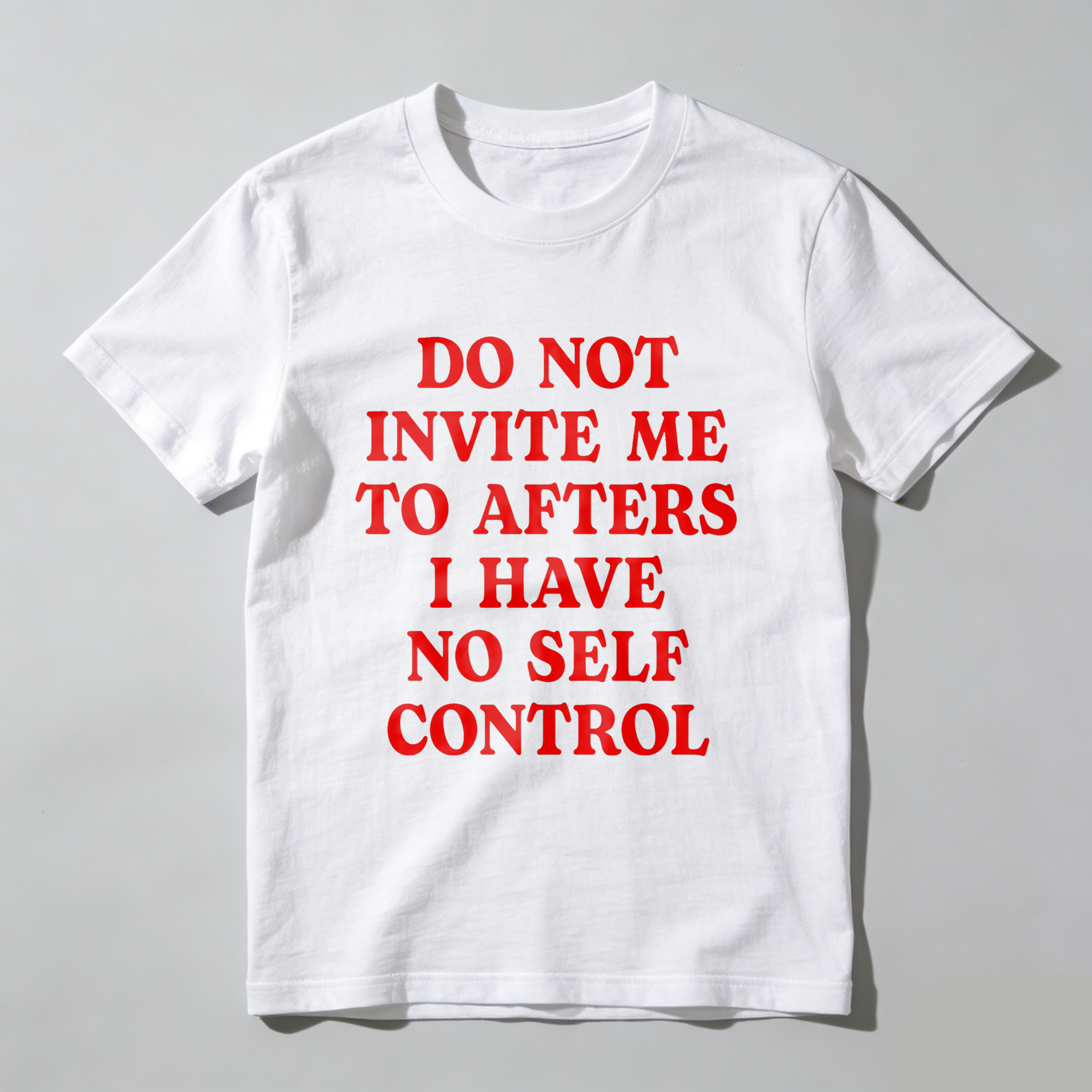 Wardrobecart Do Not Invite Me To Afters I Have No Self Control Unisex Classic T-shirt