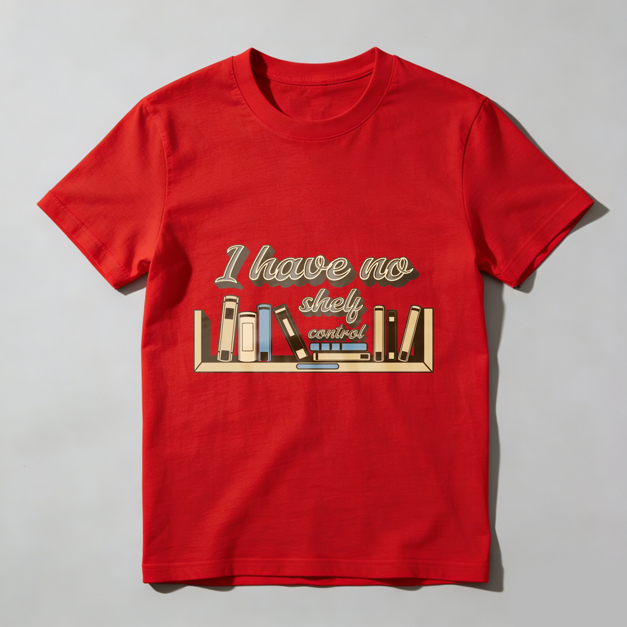 Wardrobecart I Have No Shelf Control Bookshelf Design Unisex Classic T-shirt