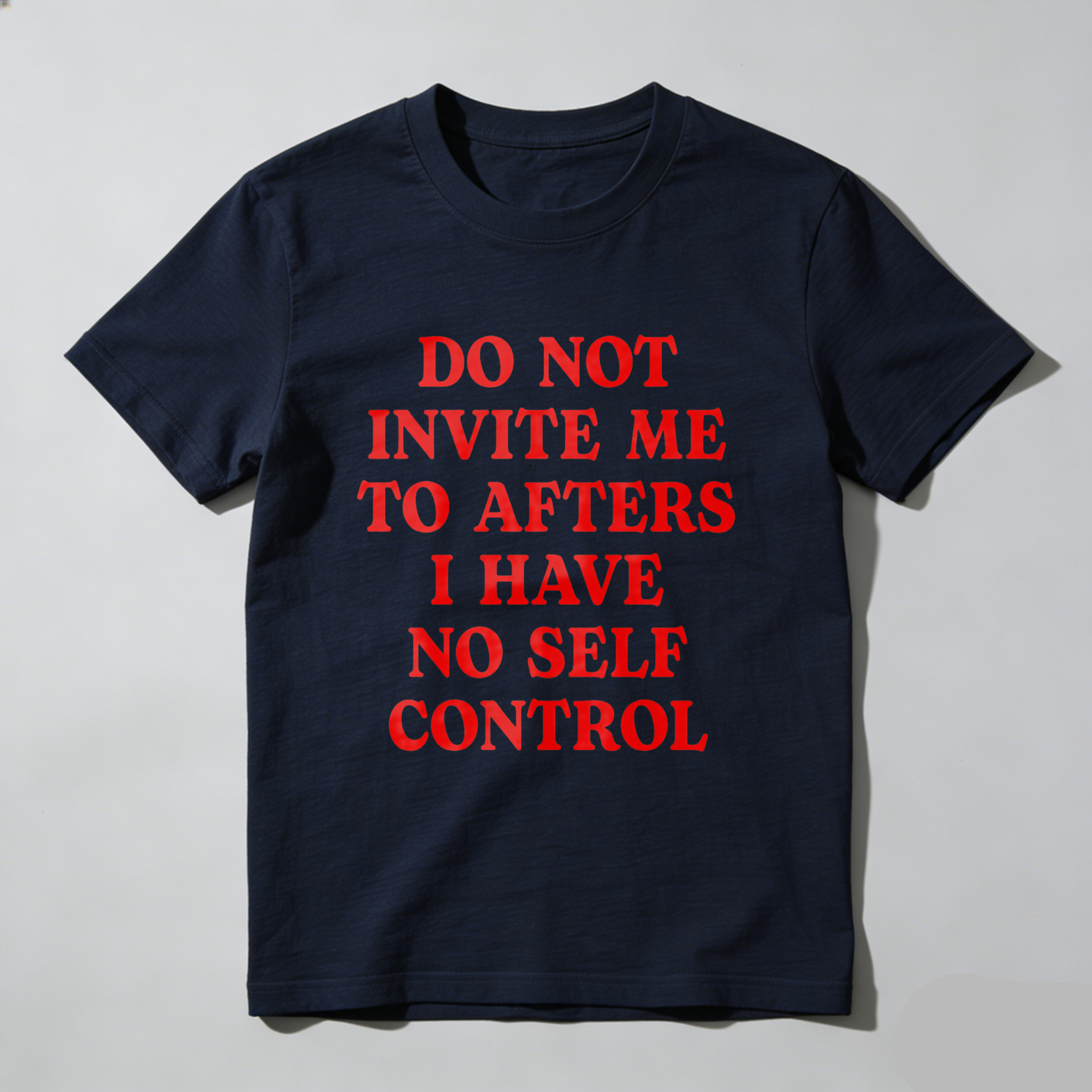 Wardrobecart Do Not Invite Me To Afters I Have No Self Control Unisex Classic T-shirt