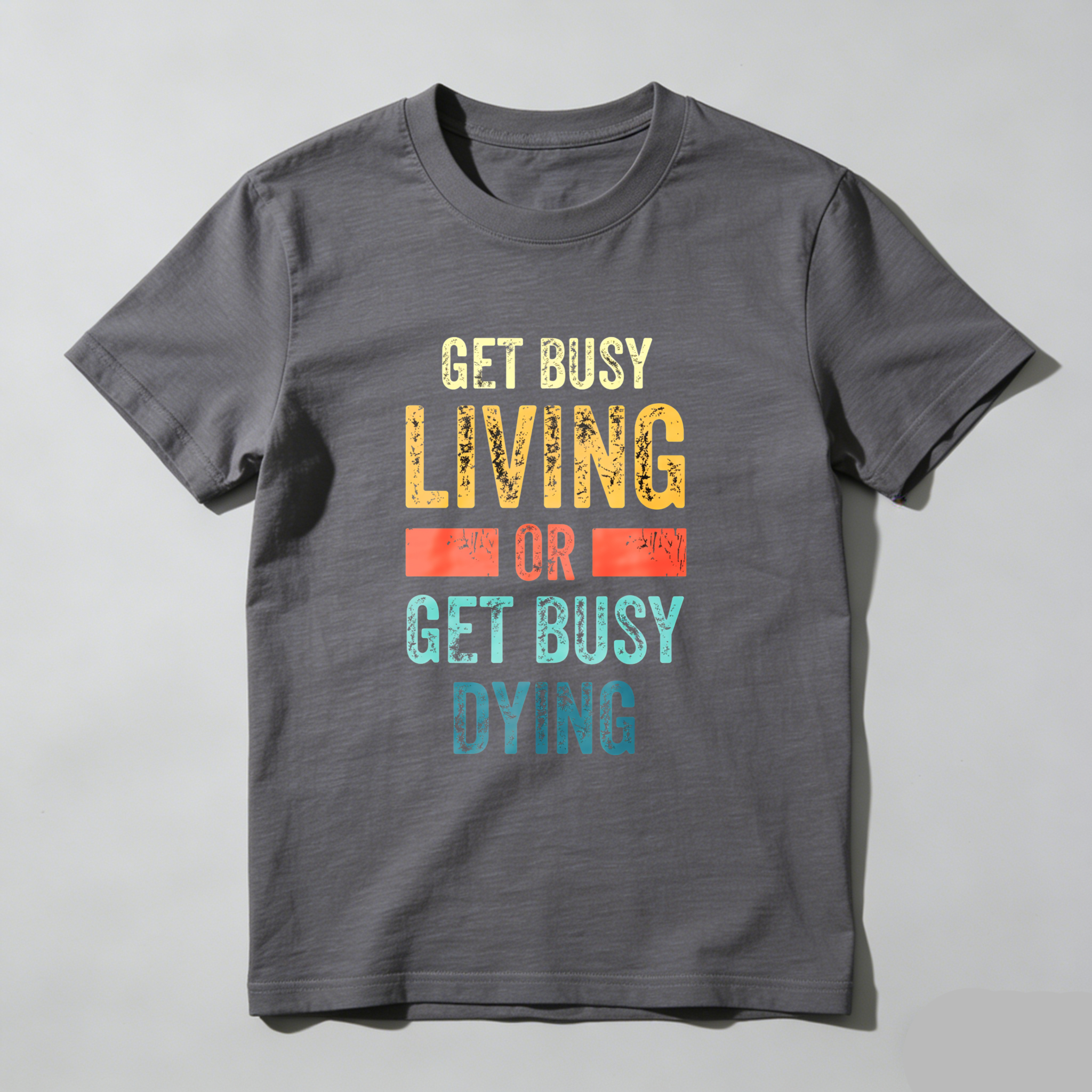 Wardrobecart Get Busy Living Or Get Busy Dying Tshirt