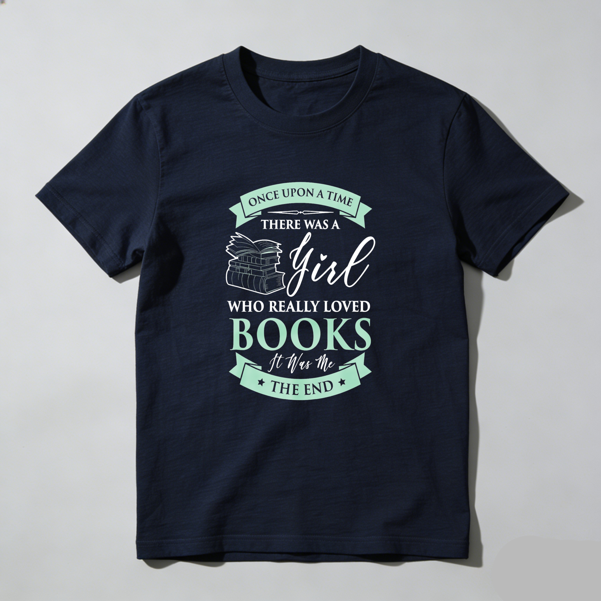 Wardrobecart Once Upon A Time There Was A Girl Who Really Loved Books It Was The End Tshirt