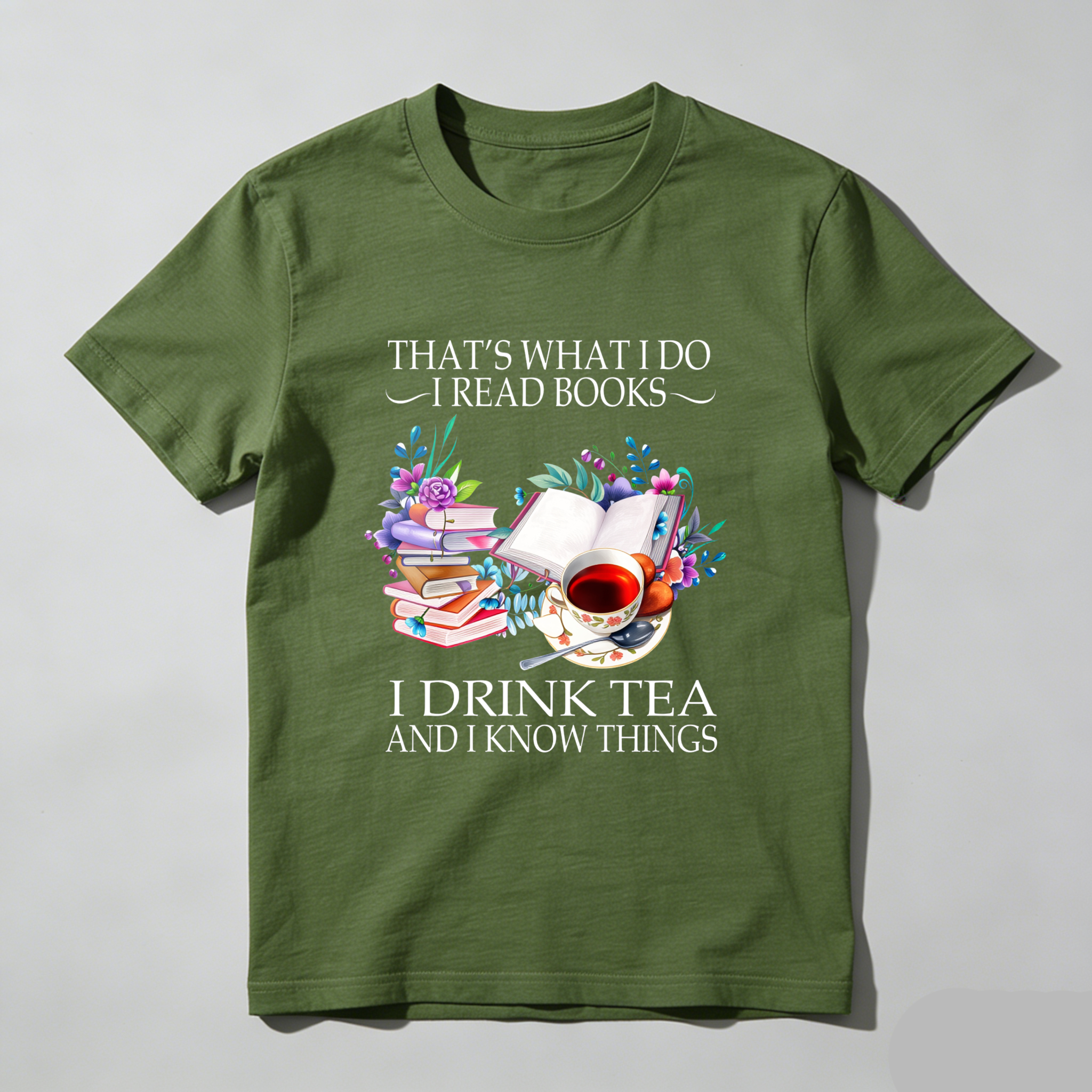 Wardrobecart That's What I Do I Read Books I Drink Tea And I Know Things Tshirt