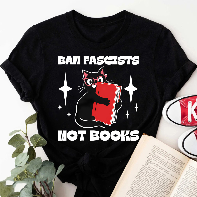 Wardrobecart Ban Fascists Not Books Cat Reading Book Tshirt