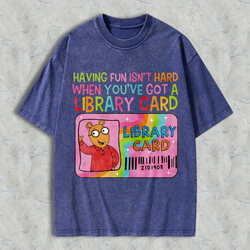 Wardrobecart Having Fun Isn't Hard When You've Got A Library Card With Cartoon Character And Rainbow Design Unisex Washed T-shirt