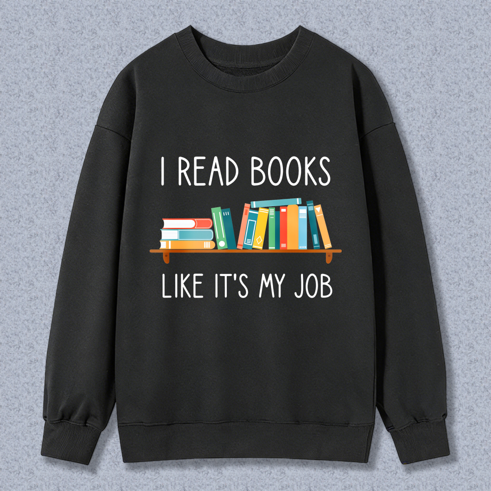 Wardrobecart I Read Books Like Its My Job Bookshelf Design Unisex Classic Sweatshirt