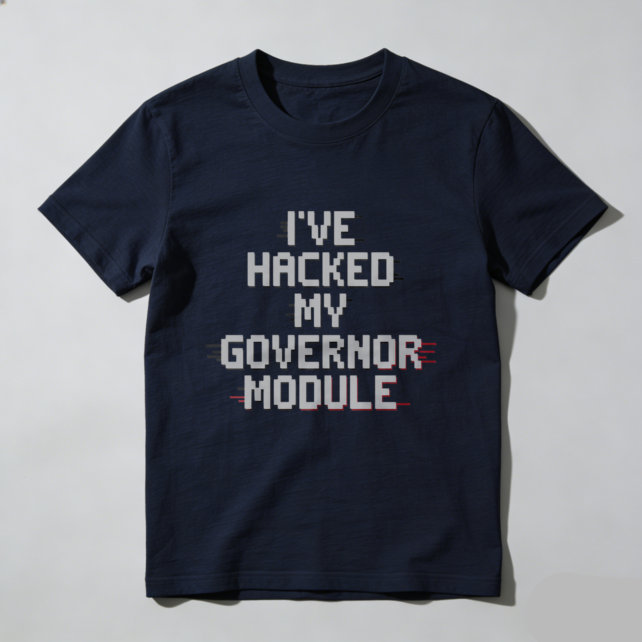Wardrobecart I've Hacked My Governor Module Tshirt