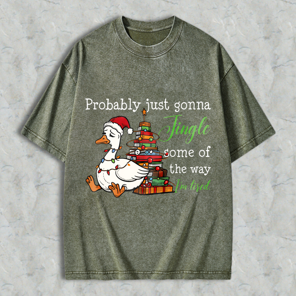Wardrobecart Duck Wearing Santa Hat And Christmas Tree With Gifts Probably Just Gonna Jingle Some Of The Way Im Tired Unisex Washed T-shirt