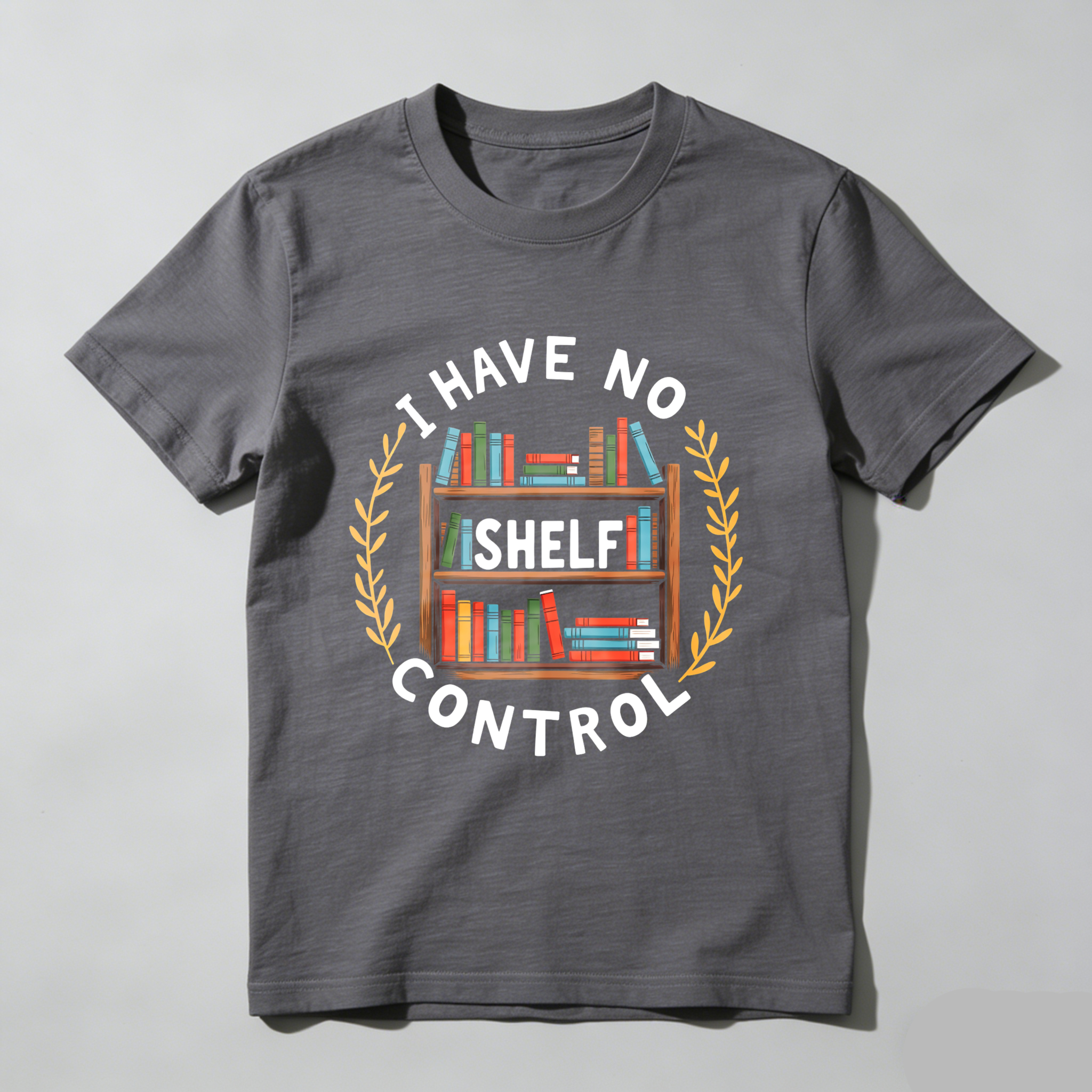 Wardrobecart I Have No Shelf Control Bookshelf Design Unisex Classic T-shirt
