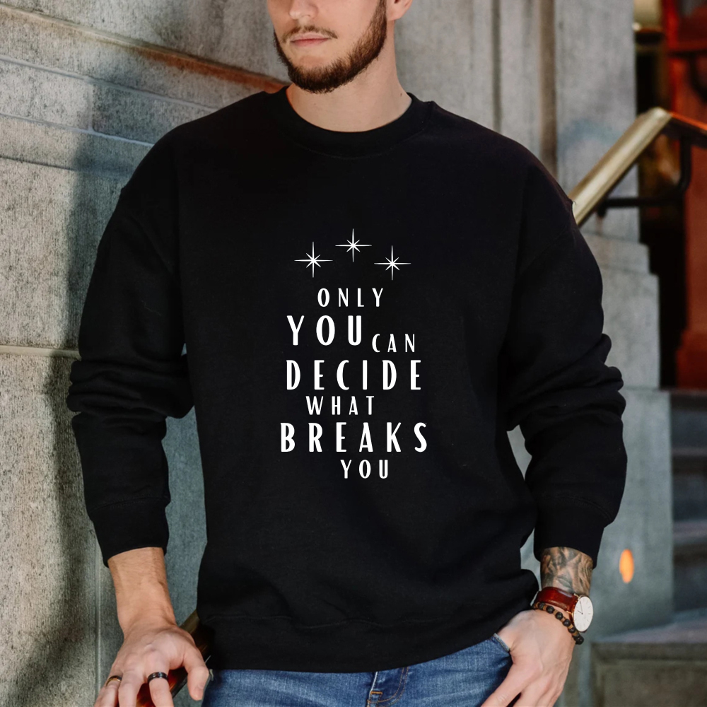 Wardrobecart Only You Can Decide What Breaks You Graphic Print Unisex Classic Sweatshirt