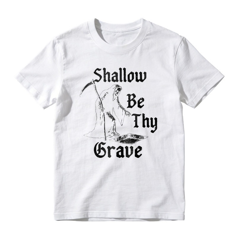 Shallow Be Thy Grave Grim Reaper Skeleton Gothic Quote Graphic T-shirt