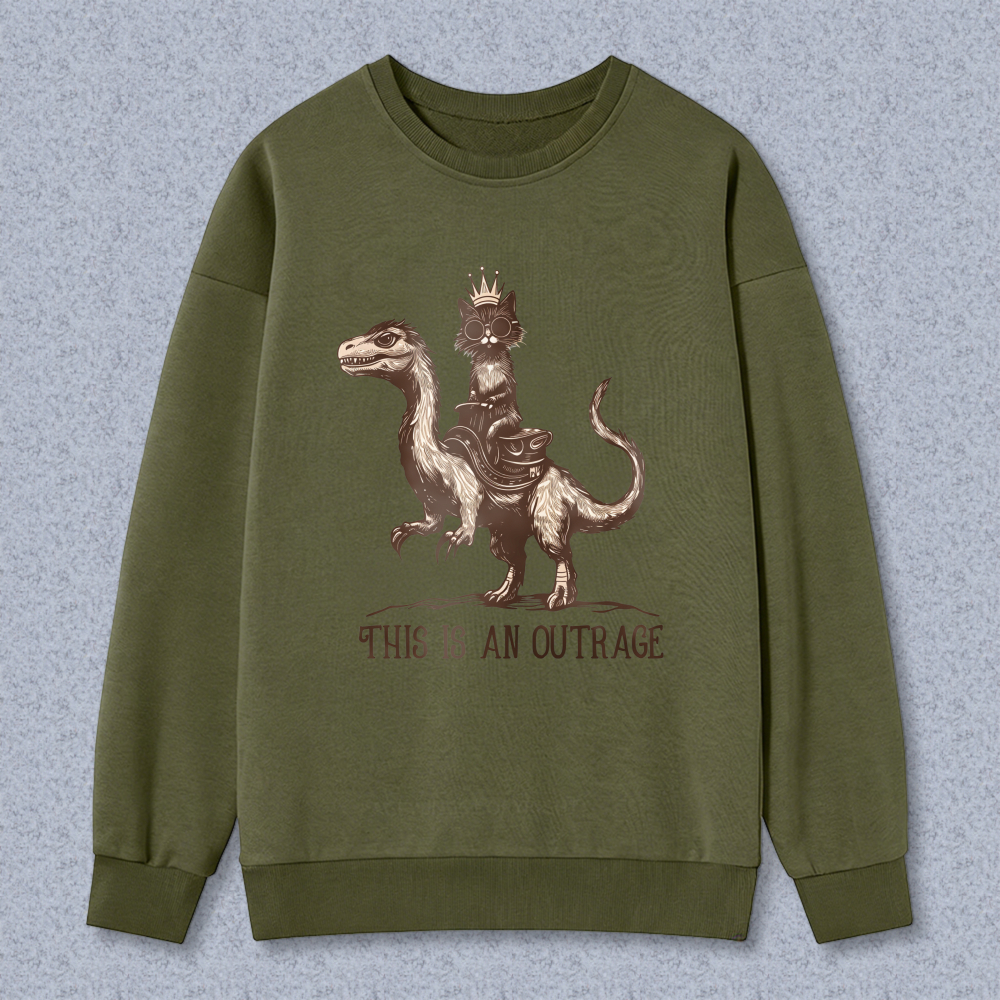 Wardrobecart Cat Riding Dinosaur With Crown And Text This Is An Outrage Unisex Classic Sweatshirt
