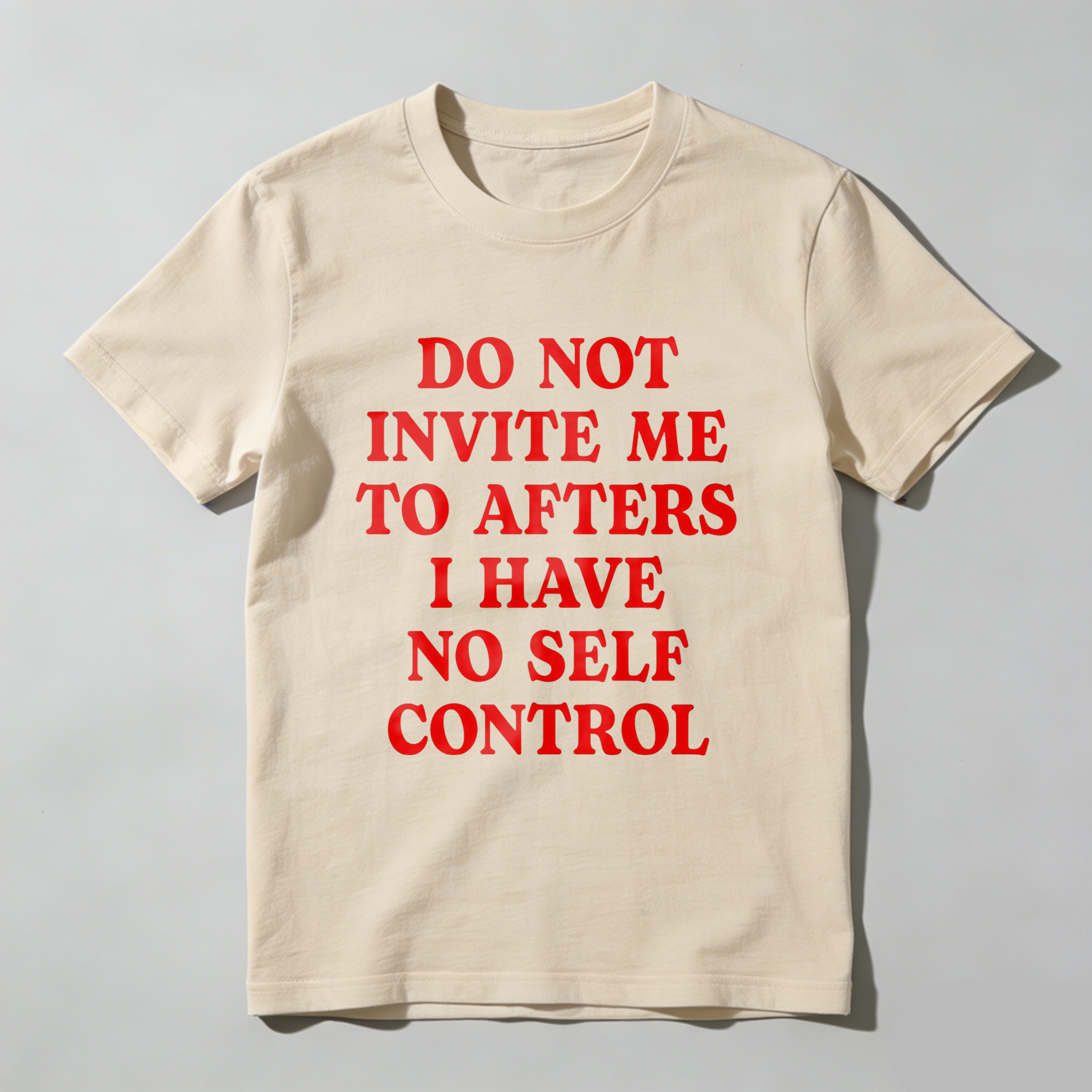 Wardrobecart Do Not Invite Me To Afters I Have No Self Control Unisex Classic T-shirt
