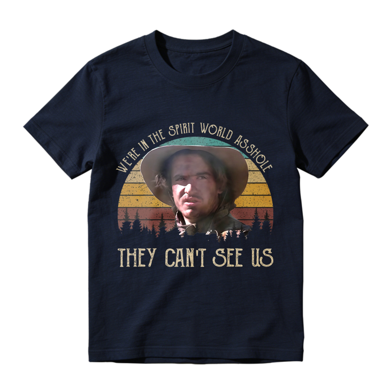 We Are In The Spirit World Asshole They Cant See Us Unisex Classic T-shirt