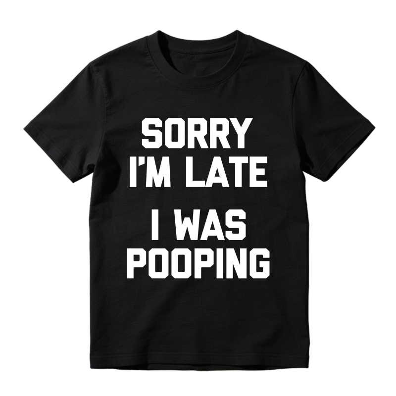 Sorry I M Late I Was Pooping Unisex Classic T-shirt