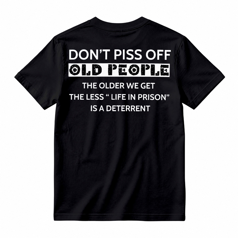 Don't Piss Off Old People Funny T-Shirt