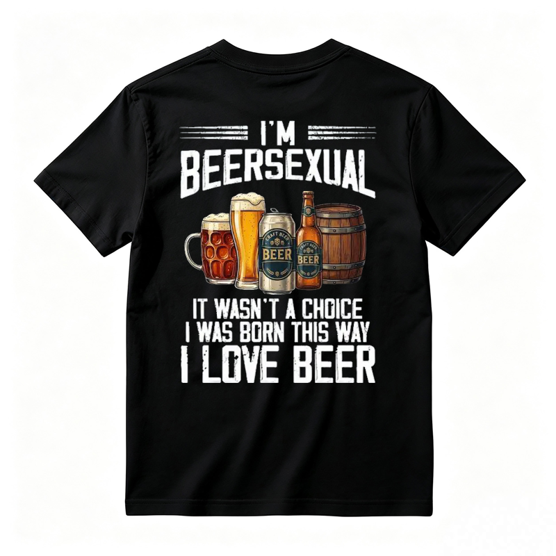 I'm Beersexual It Wasn't A Choice I Was Born This Way I Love Beer Funny T-shirt