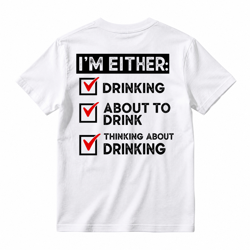 🍺I'm Either Drinking Or Thinking About Drinking Funny T-Shirt