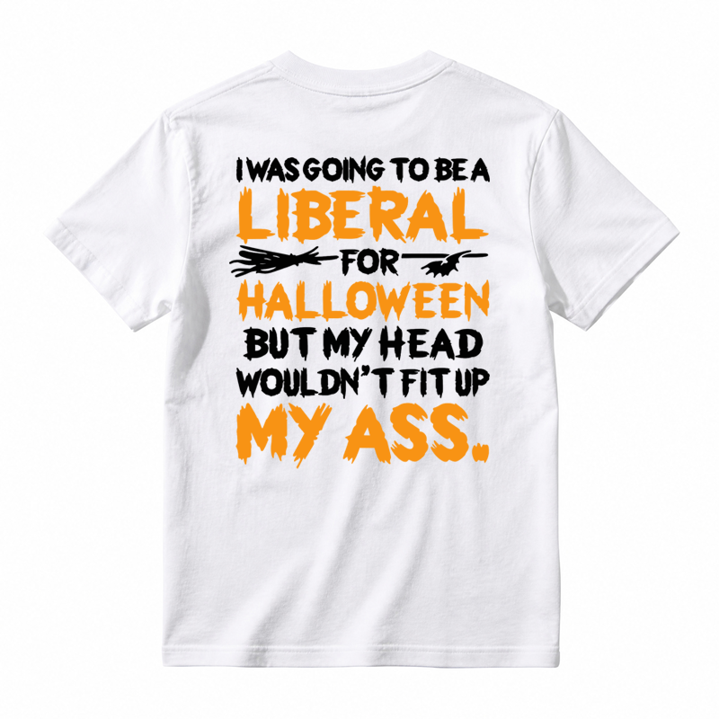 I was Going To Be A Liberal Halloween Funny T-shirt