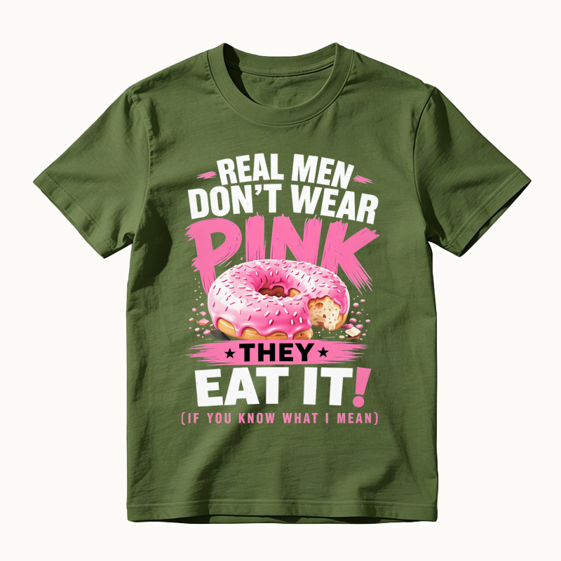 Real Men Don't Wear Pink They Eat It Funny Shirt