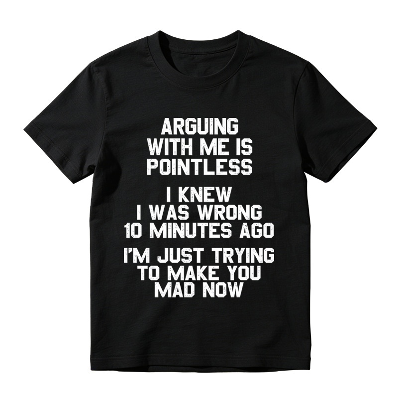 Arguing with Me Is Pointless Funny Saying T-shirt