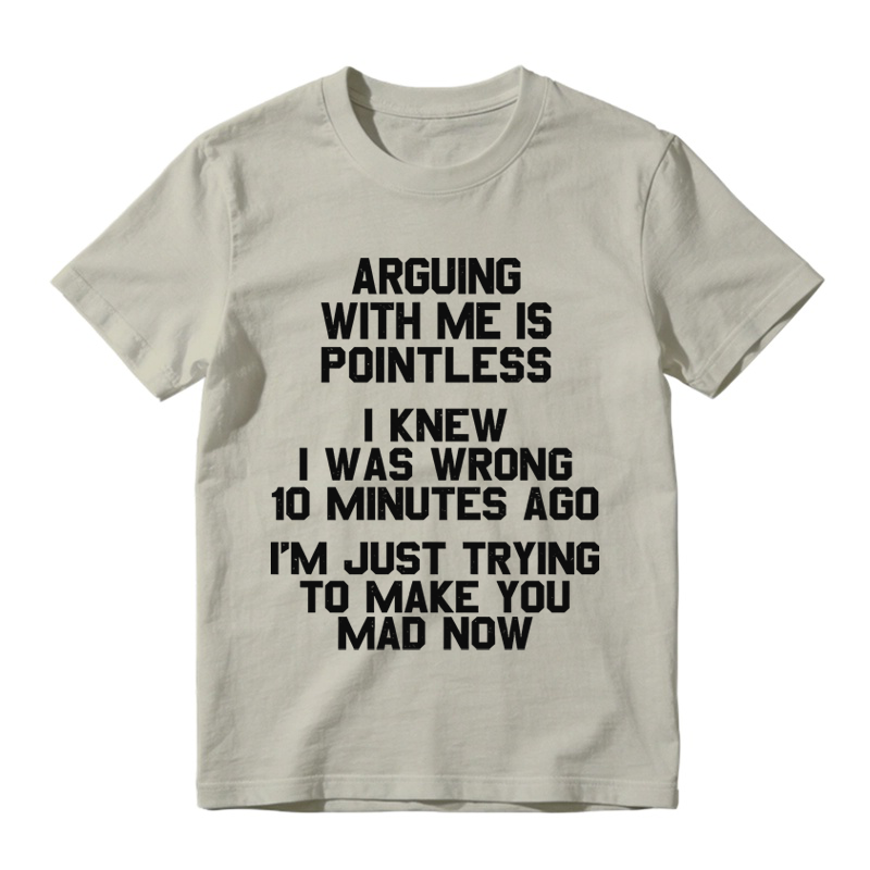 Arguing with Me Is Pointless Funny Saying T-shirt