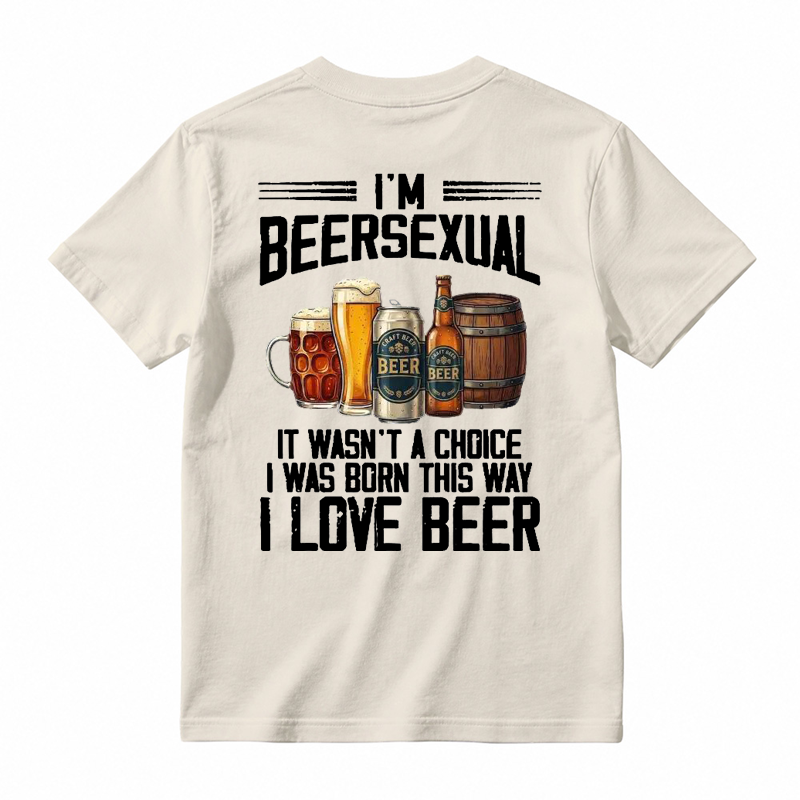 I'm Beersexual It Wasn't A Choice I Was Born This Way I Love Beer Funny T-shirt