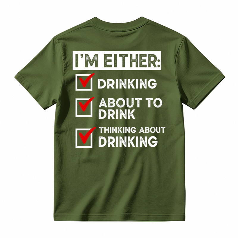 🍺I'm Either Drinking Or Thinking About Drinking Funny T-Shirt